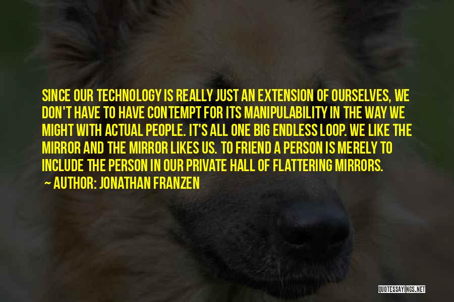 We Love Technology Quotes By Jonathan Franzen