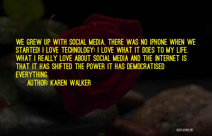 We Love Technology Quotes By Karen Walker