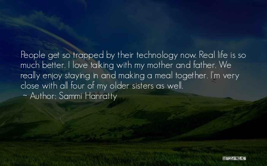 We Love Technology Quotes By Sammi Hanratty