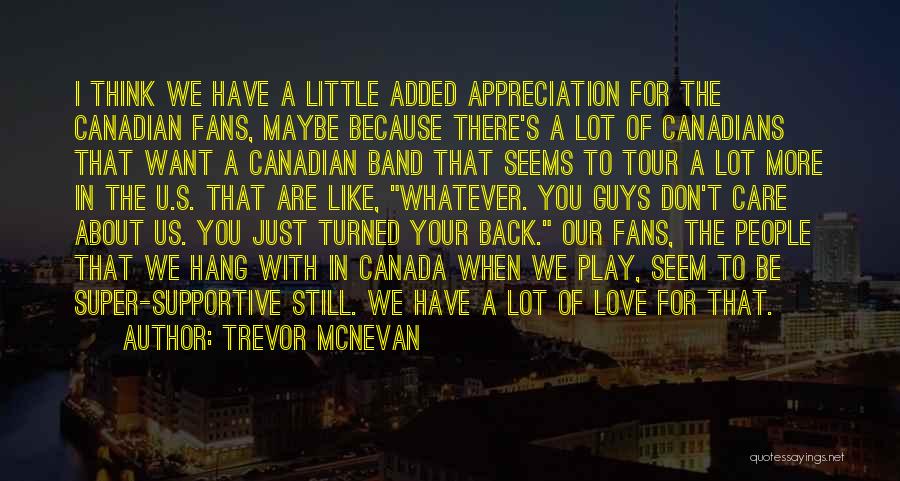 We Love U Quotes By Trevor McNevan We Love U Quotes By Trevor McNevan