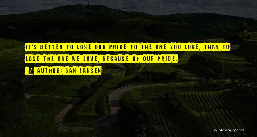 We Love You Because Quotes By Jan Jansen