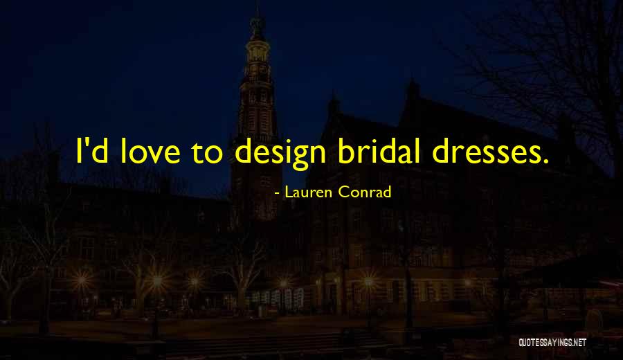 We Love You Conrad Quotes By Lauren Conrad