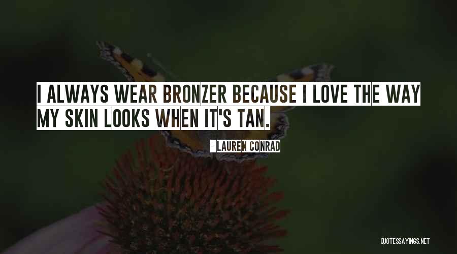 We Love You Conrad Quotes By Lauren Conrad We Love You Conrad Quotes By Lauren Conrad