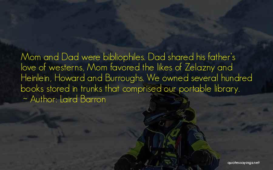 We Love You Mom And Dad Quotes By Laird Barron