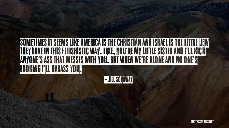 We Love You Sister Quotes By Jill Soloway We Love You Sister Quotes By Jill Soloway