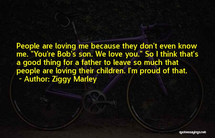 We Love You Son Quotes By Ziggy Marley