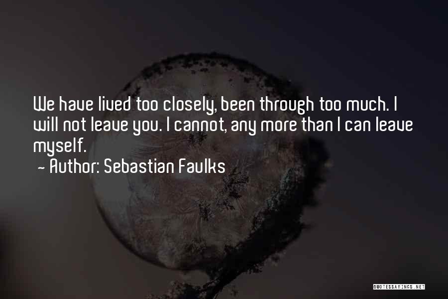 We Love You Too Quotes By Sebastian Faulks