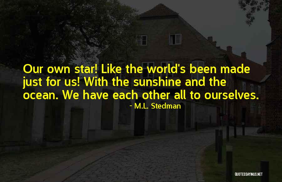 We Made For Each Other Quotes By M.L. Stedman We Made For Each Other Quotes By M.L. Stedman