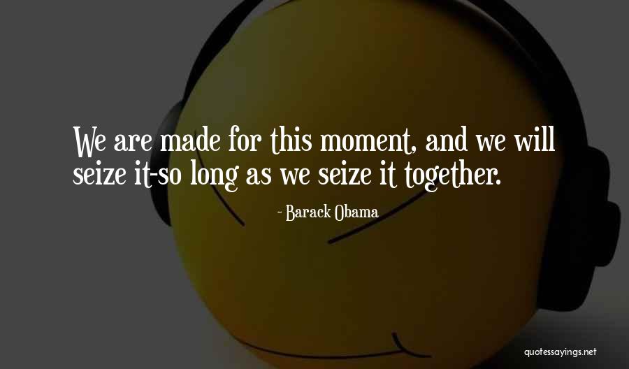 We Made It Together Quotes By Barack Obama