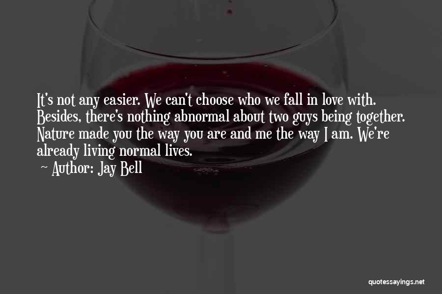 We Made It Together Quotes By Jay Bell