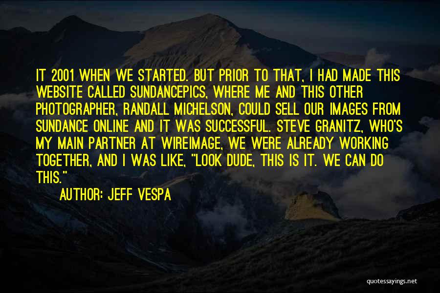 We Made It Together Quotes By Jeff Vespa
