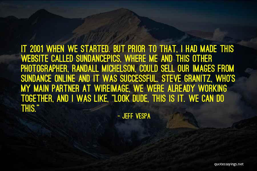 We Made It Together Quotes By Jeff Vespa