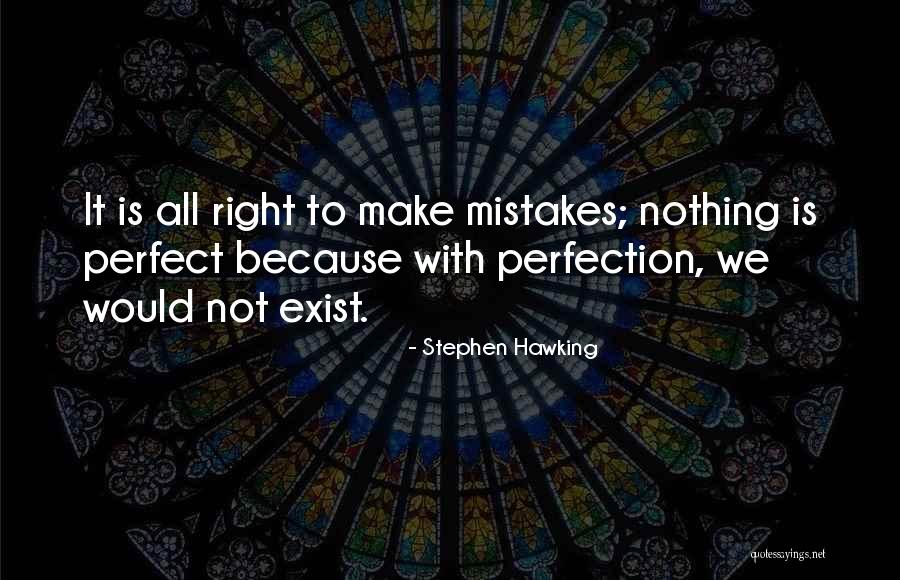 We Make Mistakes Quotes By Stephen Hawking We Make Mistakes Quotes By Stephen Hawking