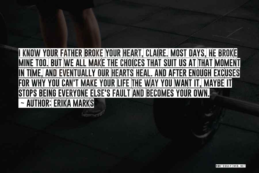 We Make Our Own Choices Quotes By Erika Marks