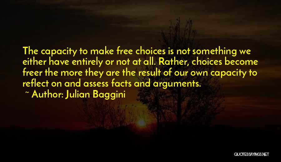 We Make Our Own Choices Quotes By Julian Baggini