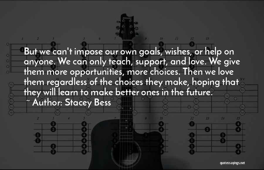 We Make Our Own Choices Quotes By Stacey Bess