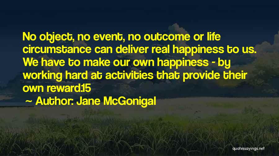 We Make Our Own Happiness Quotes By Jane McGonigal