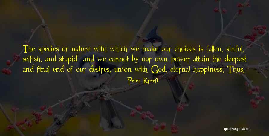 We Make Our Own Happiness Quotes By Peter Kreeft