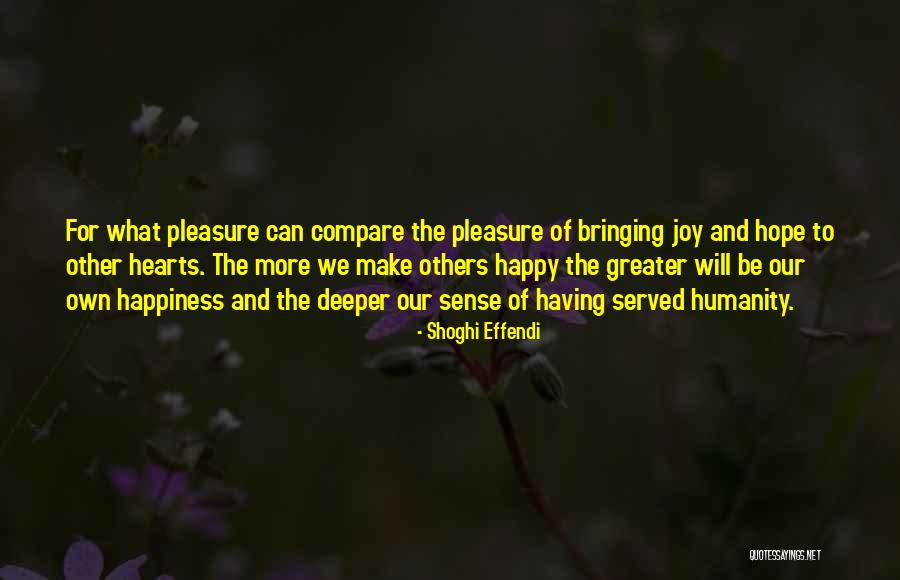 We Make Our Own Happiness Quotes By Shoghi Effendi We Make Our Own Happiness Quotes By Shoghi Effendi
