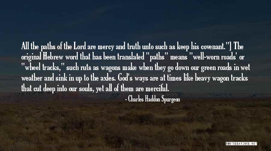 We Make Our Own Paths Quotes By Charles Haddon Spurgeon We Make Our Own Paths Quotes By Charles Haddon Spurgeon
