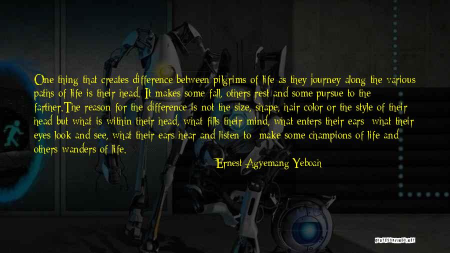 We Make Our Own Paths Quotes By Ernest Agyemang Yeboah We Make Our Own Paths Quotes By Ernest Agyemang Yeboah