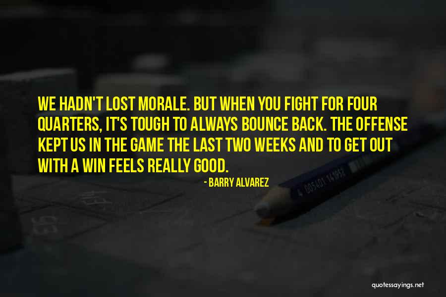 We May Always Fight Quotes By Barry Alvarez