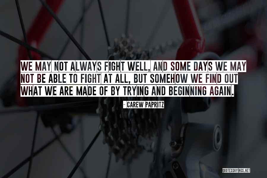 We May Always Fight Quotes By Carew Papritz