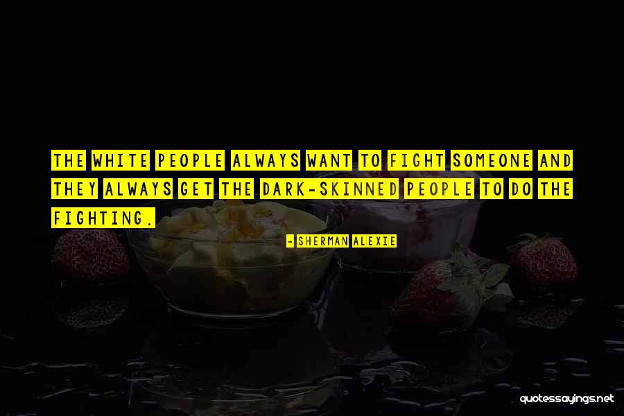 We May Always Fight Quotes By Sherman Alexie We May Always Fight Quotes By Sherman Alexie