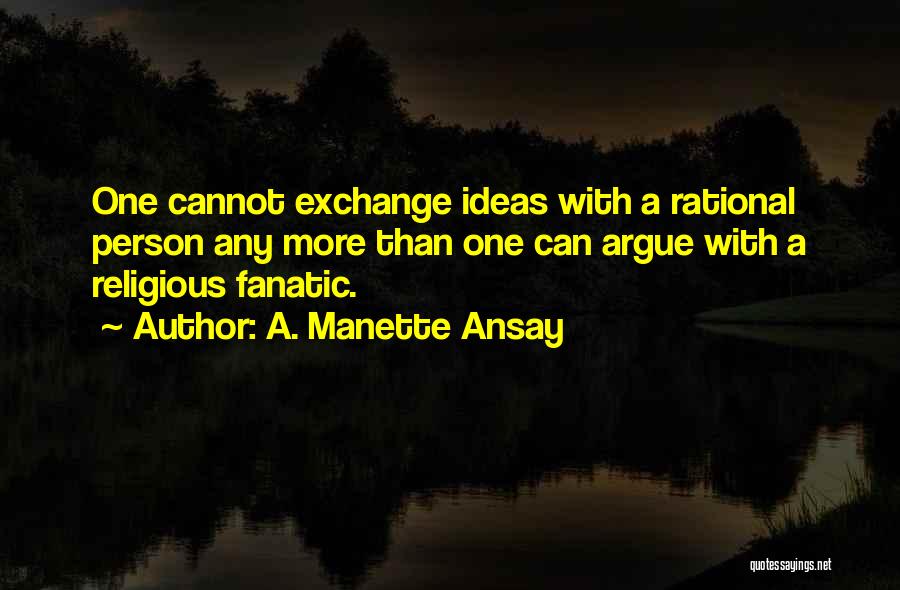 We May Argue Sometimes Quotes By A. Manette Ansay