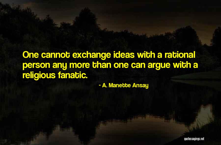 We May Argue Sometimes Quotes By A. Manette Ansay