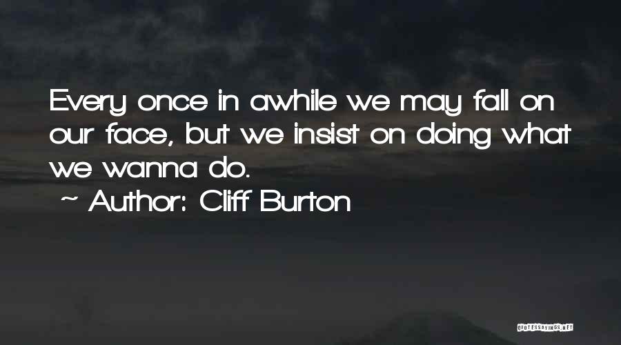 We May Fall Quotes By Cliff Burton
