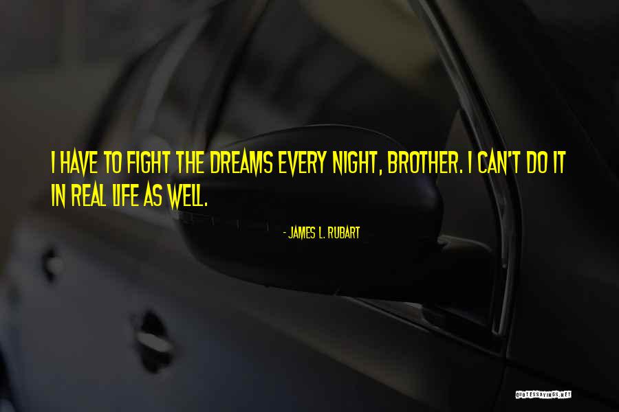 We May Fight Brother Quotes By James L. Rubart We May Fight Brother Quotes By James L. Rubart