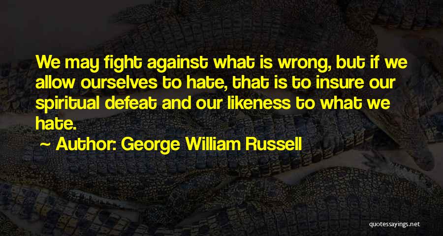 We May Fight But Quotes By George William Russell