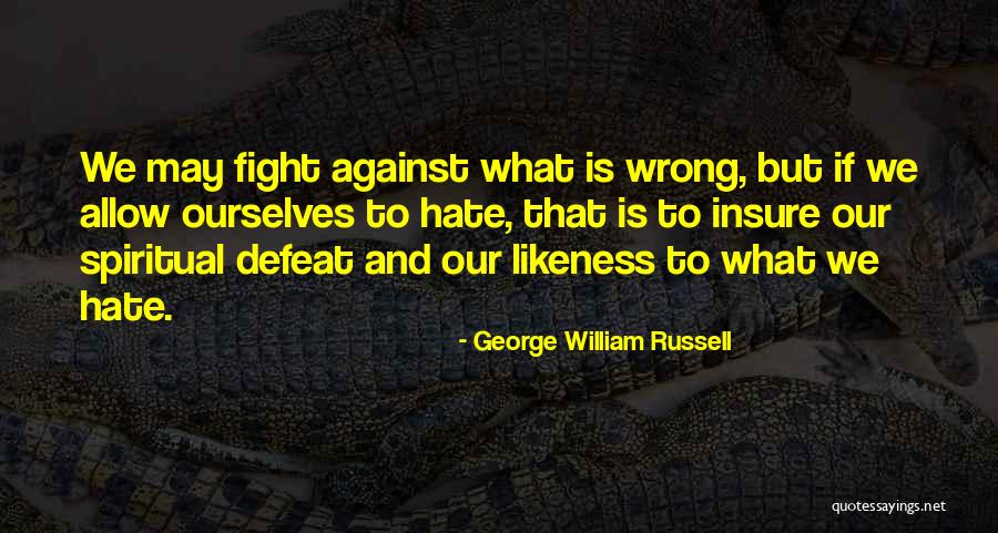 We May Fight But Quotes By George William Russell