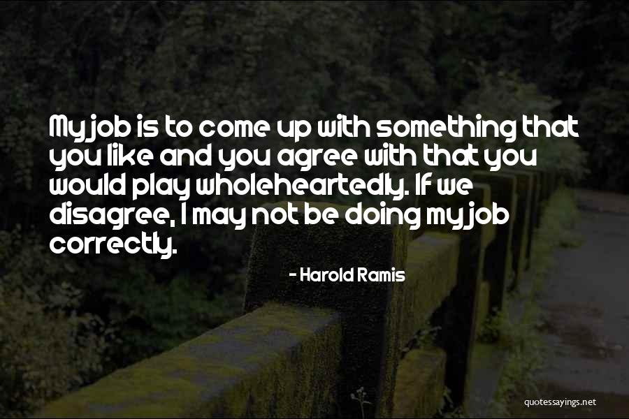 We May Not Agree Quotes By Harold Ramis We May Not Agree Quotes By Harold Ramis