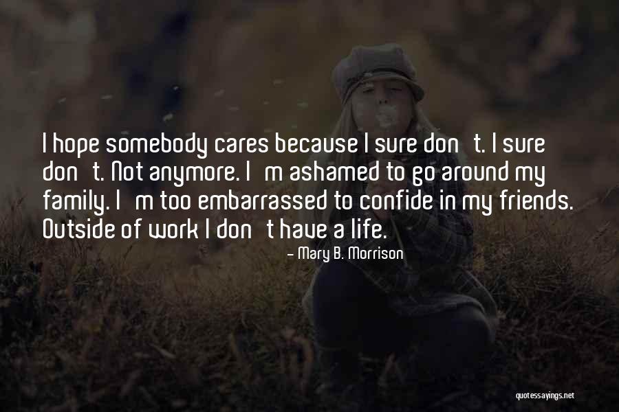 We May Not Be Friends Anymore Quotes By Mary B. Morrison We May Not Be Friends Anymore Quotes By Mary B. Morrison