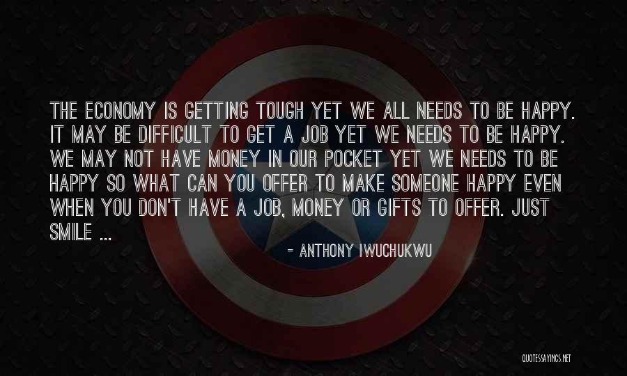 We May Not Have Money Quotes By Anthony Iwuchukwu We May Not Have Money Quotes By Anthony Iwuchukwu