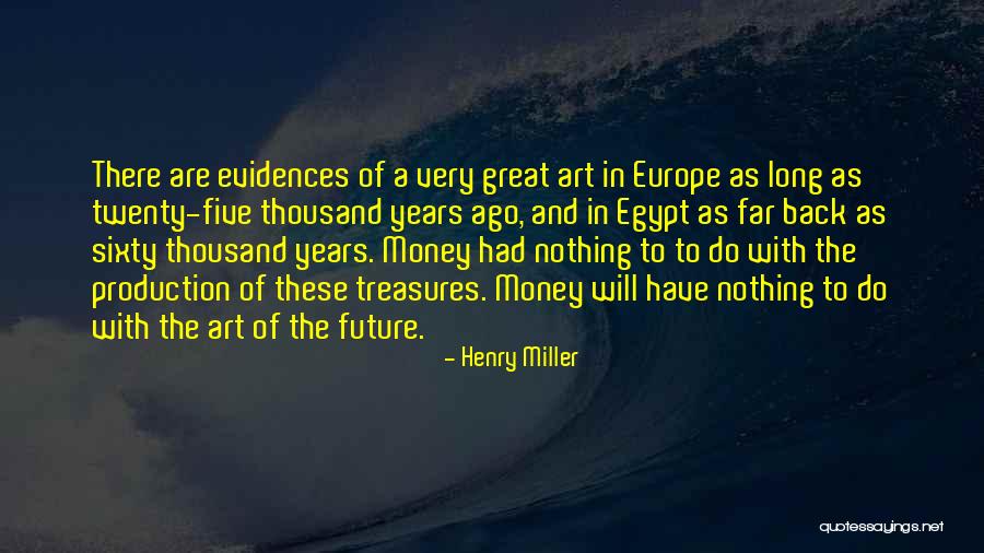We May Not Have Money Quotes By Henry Miller We May Not Have Money Quotes By Henry Miller