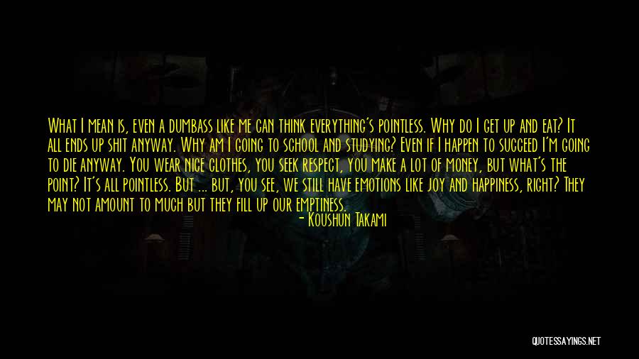 We May Not Have Money Quotes By Koushun Takami We May Not Have Money Quotes By Koushun Takami