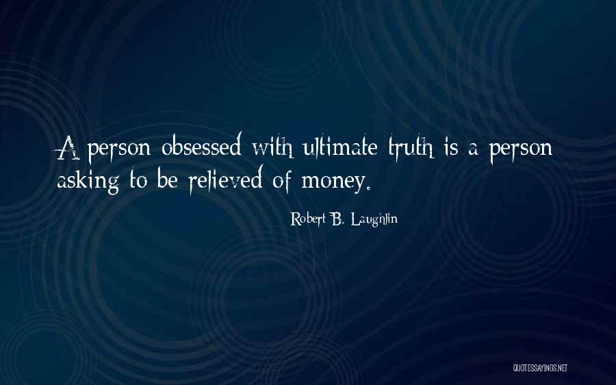 We May Not Have Money Quotes By Robert B. Laughlin We May Not Have Money Quotes By Robert B. Laughlin