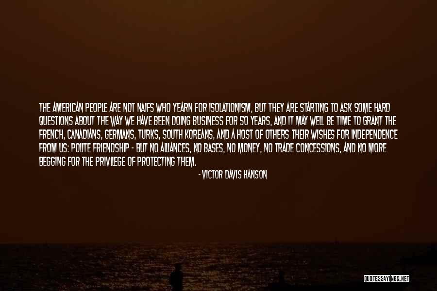 We May Not Have Money Quotes By Victor Davis Hanson We May Not Have Money Quotes By Victor Davis Hanson