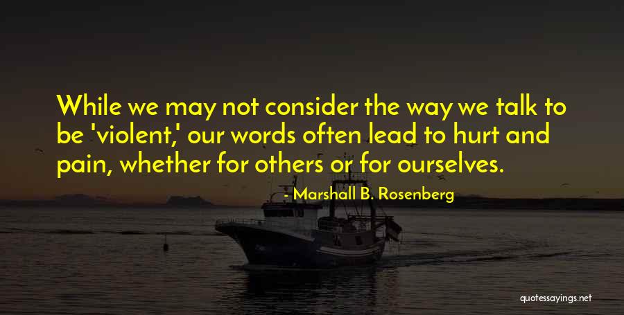 We May Not Talk Quotes By Marshall B. Rosenberg We May Not Talk Quotes By Marshall B. Rosenberg