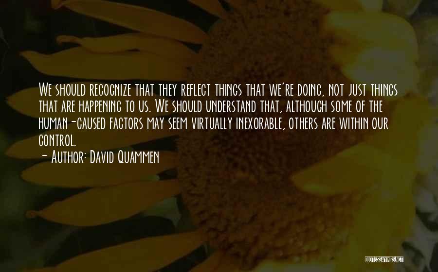 We May Not Understand Quotes By David Quammen