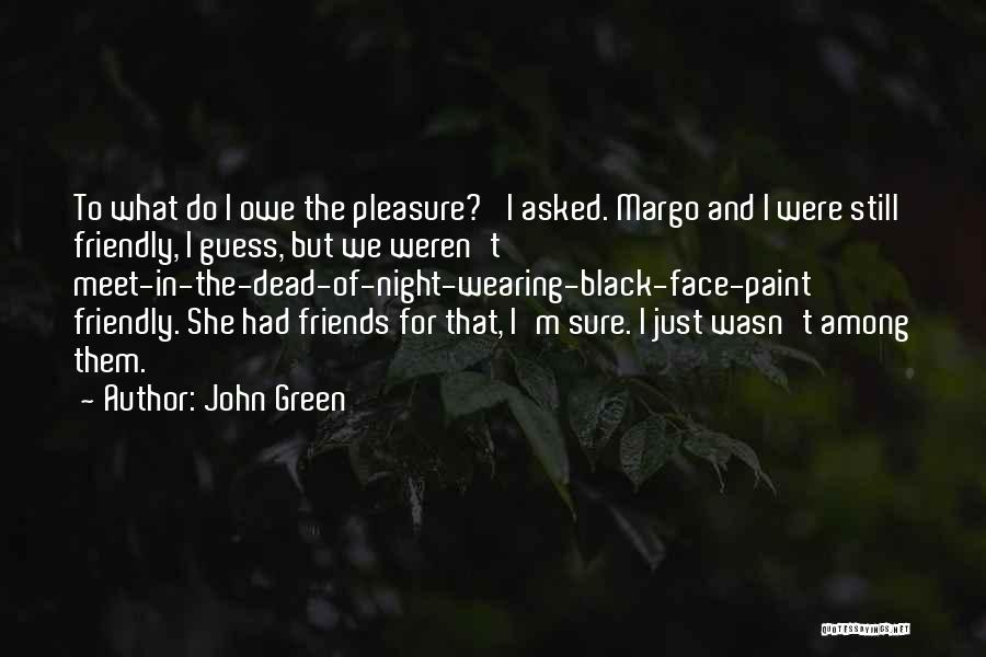 We Meet Friends Quotes By John Green