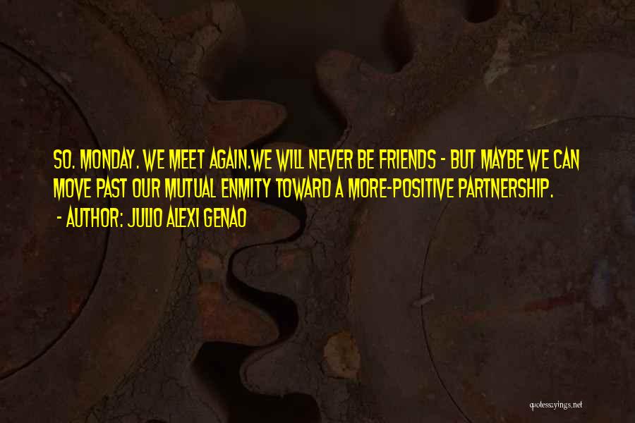 We Meet Friends Quotes By Julio Alexi Genao