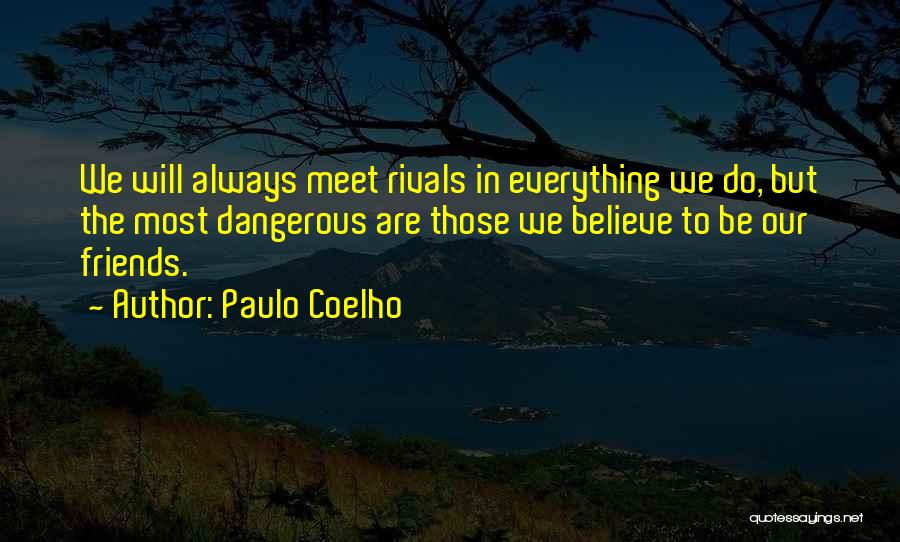 We Meet Friends Quotes By Paulo Coelho