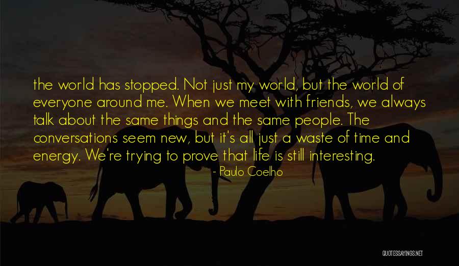 We Meet Friends Quotes By Paulo Coelho