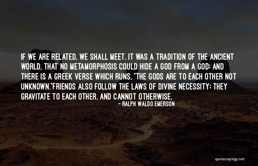 We Meet Friends Quotes By Ralph Waldo Emerson