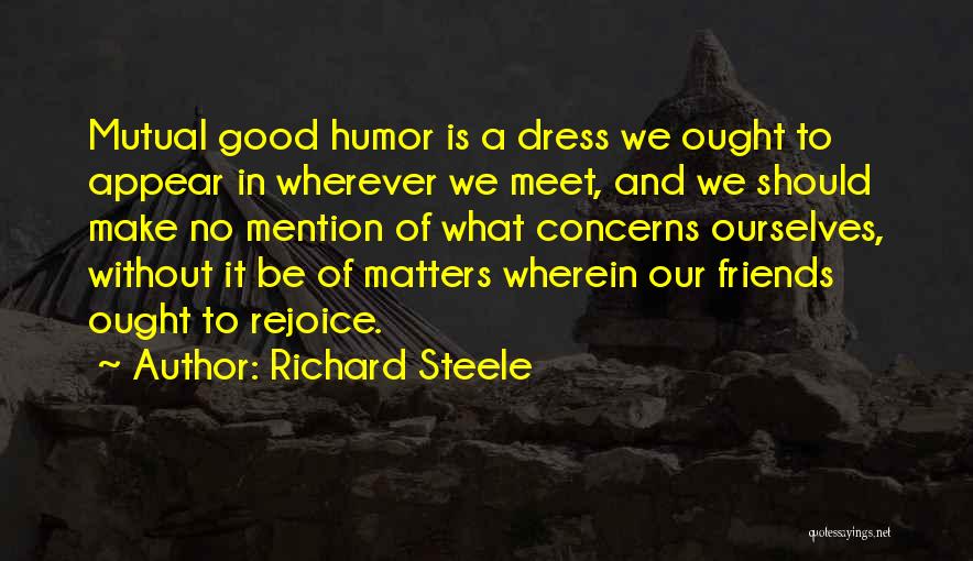 We Meet Friends Quotes By Richard Steele