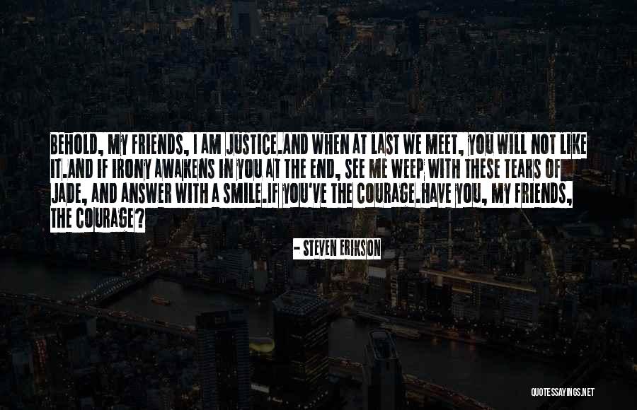 We Meet Friends Quotes By Steven Erikson